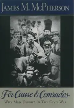 For Cause and Comrades: Why Men Fought in the Civil War, Paperback/James M. McPherson