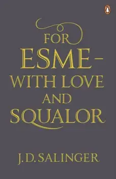 For Esme - with Love and Squalor. And Other Stories, Paperback/J. D. Salinger