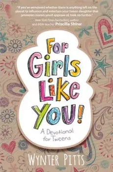 For Girls Like You: A Devotional for Tweens, Paperback/Wynter Pitts