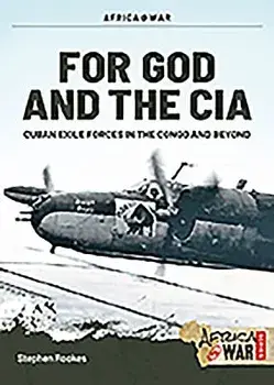 For God and the CIA: Cuban Exile Forces in the Congo and Beyond, Paperback/Stephen Rookes