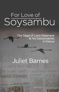 For Love of Soysambu: The Saga of Lord Delamere & His Descendants in Kenya, Paperback/Juliet Barnes