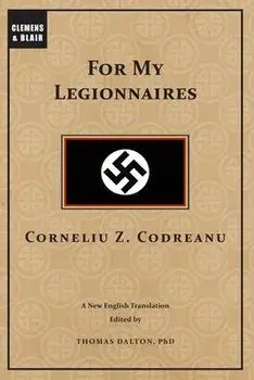 For My Legionnaires, Paperback/Corneliu Codreanu