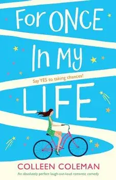 For Once in My Life: An Absolutely Perfect Laugh Out Loud Romantic Comedy, Paperback/Colleen Coleman