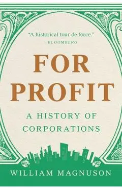 For Profit: A History of Corporations - William Magnuson