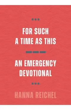 For Such a Time as This: An Emergency Devotional - Hanna Reichel