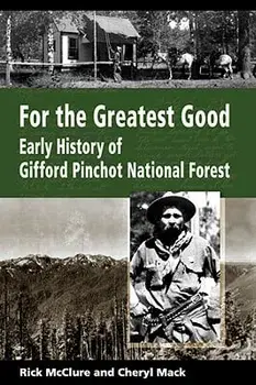 For the Greatest Good: Early History of Gifford Pinchot National Forest, Paperback/Rick McClure