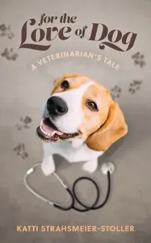 For the Love of Dog, Paperback/Katti Strahsmeier-Stoller