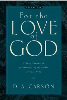 For the Love of God: Volume One: A Daily Companion for Discovering the Riches of God's Word, Paperback/D. A. Carson