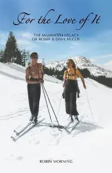 For the Love of It: The Mammoth Legacy of Roma & Dave McCoy, Paperback/Robin Morning
