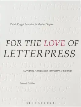 For the Love of Letterpress: A Printing Handbook for Instructors and Students, Paperback/Cathie Ruggie Saunders