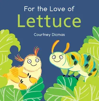 For the Love of Lettuce, Paperback/Courtney Dicmas