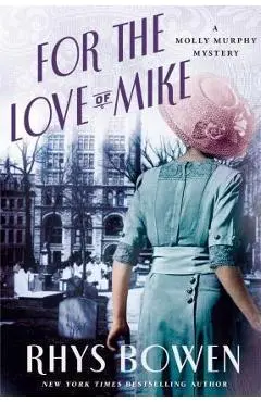 For the Love of Mike: A Molly Murphy Mystery - Rhys Bowen