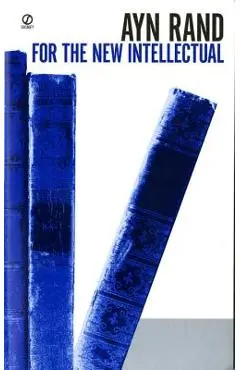 For the New Intellectual: The Philosophy of Ayn Rand (50th Anniversary Edition) - Ayn Rand