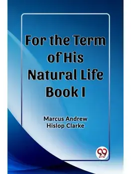 For the Term of His Natural Life Book I, Paperback/***