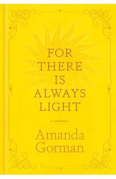 For There Is Always Light: A Journal - Amanda Gorman