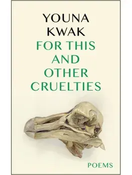 For This and Other Cruelties, Paperback/Youna Kwak