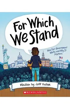 For Which We Stand: How Our Government Works and Why It Matters - Jeff Foster