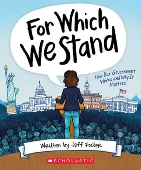 For Which We Stand: How Our Government Works and Why It Matters, Paperback/Jeff Foster