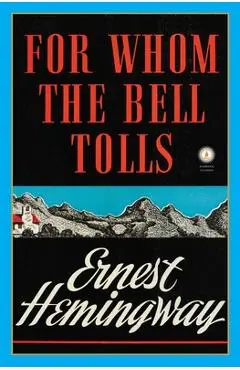 For Whom the Bell Tolls - Ernest Hemingway