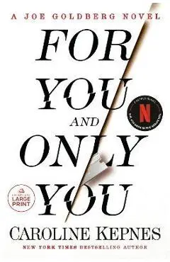 For You and Only You: A Joe Goldberg Novel - Caroline Kepnes