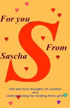 For You from Sascha. Old and New Thoughts of Comfort and Understanding for Healing from Grief, Paperback/Alexandra Sascha Wagner