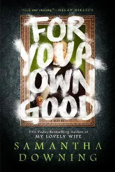 For Your Own Good, Paperback/Samantha Downing