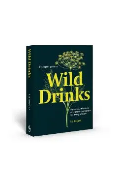Forager's Guide to Wild Drinks - Liz Knight
