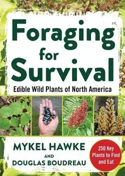 Foraging for Survival: Edible Wild Plants of North America, Paperback/Douglas Boudreau