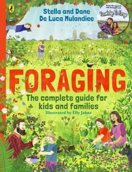 Foraging: The Complete Guide for Kids and Families!. The fun and easy guide to the great outdoors, Paperback/Stella and Dane De Luca Mulandiee