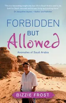 Forbidden but Allowed. Anomalies of Saudi Arabia, Paperback/Bizzie Frost