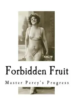 Forbidden Fruit: And More Forbidden Fruit or Master Percy's Progress, Paperback/Anonymous
