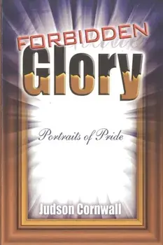 Forbidden Glory: Portraits of Pride, Paperback/Judson Cornwall