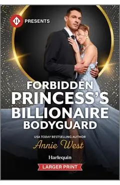Forbidden Princess's Billionaire Bodyguard - Annie West