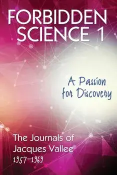 Forbidden Science 1: A Passion for Discovery, The Journals of Jacques Vallee 1957-1969, Paperback/Jacques Vallee