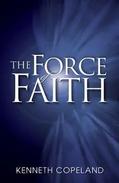 Force of Faith - Kenneth Copeland