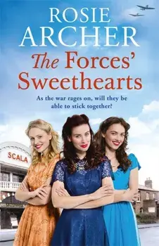 Forces' Sweethearts. A heartwarming WW2 saga. Perfect for fans of Elaine Everest and Nancy Revell., Paperback/Rosie Archer