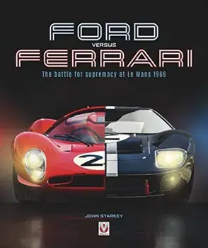 Ford versus Ferrari. The battle for supremacy at Le Mans 1966, Paperback/John Starkey