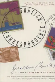 Foreign Correspondence: A Pen Pal's Journey from Down Under to All Over, Paperback/Geraldine Brooks