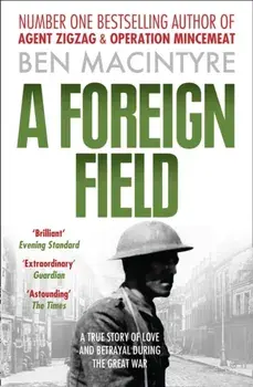 Foreign Field, Paperback/Ben Macintyre