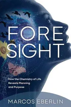Foresight: How the Chemistry of Life Reveals Planning and Purpose, Paperback/Marcos Eberlin