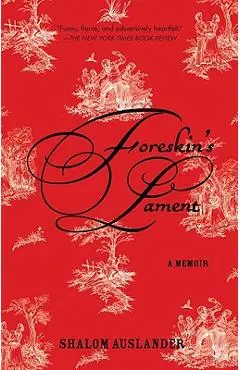 Foreskin's Lament: A Memoir - Shalom Auslander