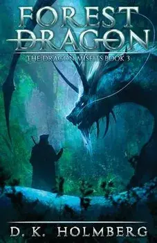 Forest Dragon: An Epic Fantasy Adventure, Paperback/D. K. Holmberg