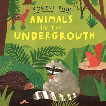 Forest Fun: Animals in the Undergrowth, Hardback/Susie Williams