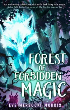 Forest of Forbidden Magic. A spooky supernatural adventure of spine-tingling mystery, Paperback/Eve Wersocki Morris