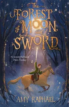 Forest of Moon and Sword, Paperback/Amy Raphael