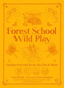 Forest School Wild Play, Paperback/Jane Worroll