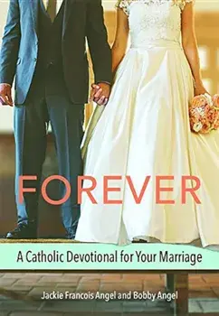 Forever: A Catholic Devotional for Your Marriage, Paperback/Jackie Francois Angel