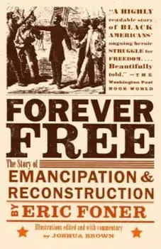 Forever Free: The Story of Emancipation and Reconstruction, Paperback/Eric Foner