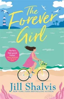 Forever Girl. A new piece of feel-good fiction from a bestselling author, Paperback/Jill Shalvis