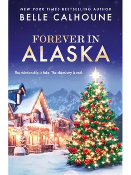 Forever in Alaska, Paperback/Belle Calhoune